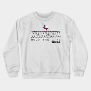 Hold the line texas Crewneck Sweatshirt